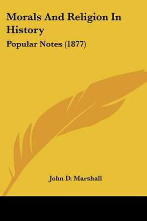 Morals And Religion In History de John D. Marshall