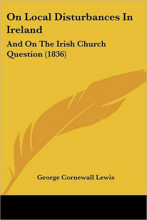 On Local Disturbances In Ireland de George Cornewall Lewis