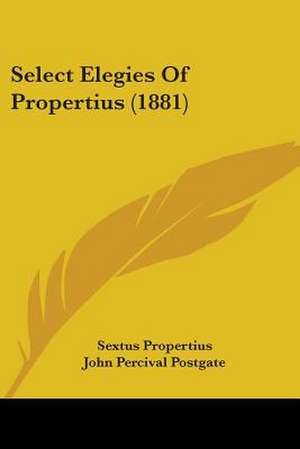 Select Elegies Of Propertius (1881) de Sextus Propertius