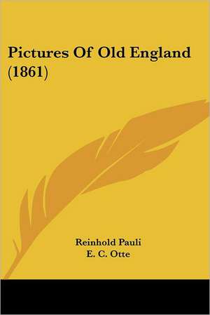 Pictures Of Old England (1861) de Reinhold Pauli