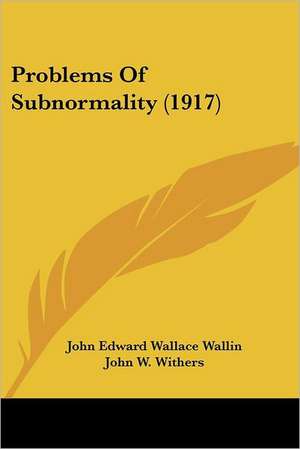 Problems Of Subnormality (1917) de John Edward Wallace Wallin