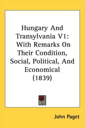 Hungary And Transylvania V1 de John Paget