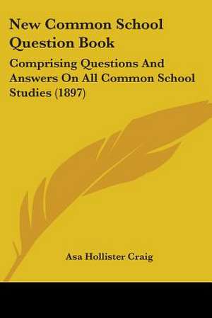 New Common School Question Book de Asa Hollister Craig