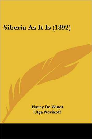 Siberia As It Is (1892) de Harry De Windt