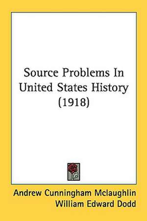 Source Problems In United States History (1918) de Andrew Cunningham Mclaughlin