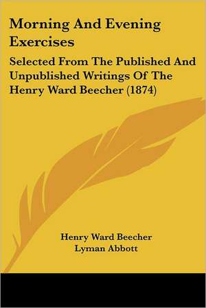 Morning And Evening Exercises de Henry Ward Beecher