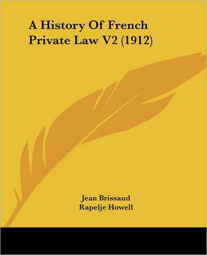 A History Of French Private Law V2 (1912) de Jean Brissaud