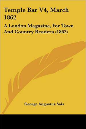 Temple Bar V4, March 1862 de George Augustus Sala