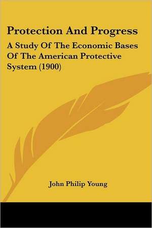 Protection And Progress de John Philip Young