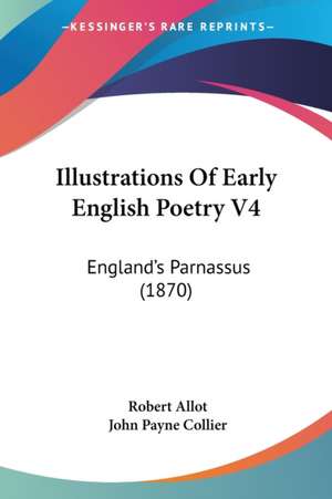 Illustrations Of Early English Poetry V4 de Robert Allot