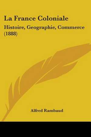 La France Coloniale de Alfred Rambaud