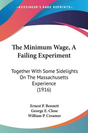 The Minimum Wage, A Failing Experiment de Ernest P. Bennett