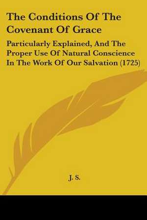 The Conditions Of The Covenant Of Grace de J. S.