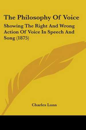 The Philosophy Of Voice de Charles Lunn