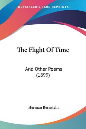 The Flight Of Time de Herman Bernstein