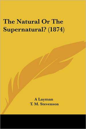 The Natural Or The Supernatural? (1874) de A Layman