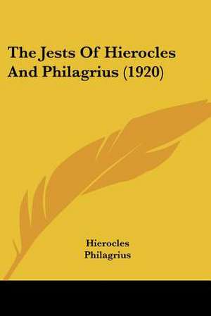 The Jests Of Hierocles And Philagrius (1920) de Hierocles