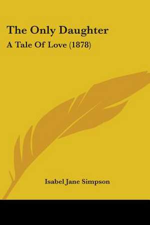 The Only Daughter de Isabel Jane Simpson