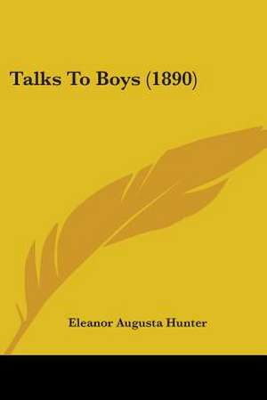 Talks To Boys (1890) de Eleanor Augusta Hunter