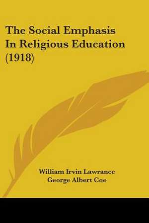 The Social Emphasis In Religious Education (1918) de William Irvin Lawrance