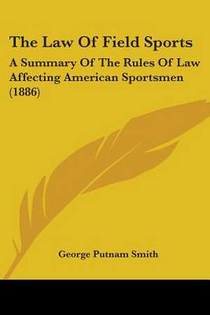 The Law Of Field Sports de George Putnam Smith