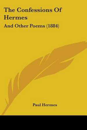 The Confessions Of Hermes de Paul Hermes