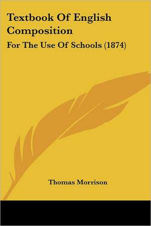 Textbook Of English Composition de Thomas Morrison