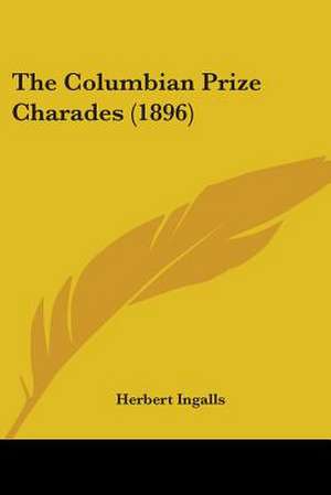 The Columbian Prize Charades (1896) de Herbert Ingalls