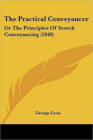 The Practical Conveyancer de George Lyon