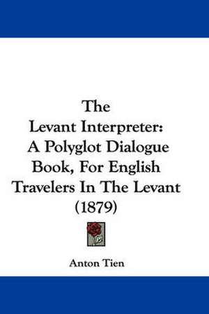 The Levant Interpreter de Anton Tien