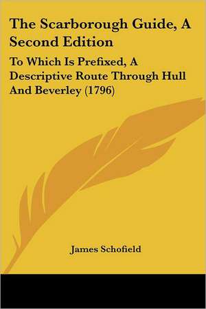 The Scarborough Guide, A Second Edition de James Schofield