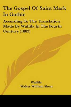 The Gospel Of Saint Mark In Gothic de Wulfila