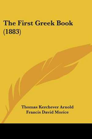 The First Greek Book (1883) de Thomas Kerchever Arnold