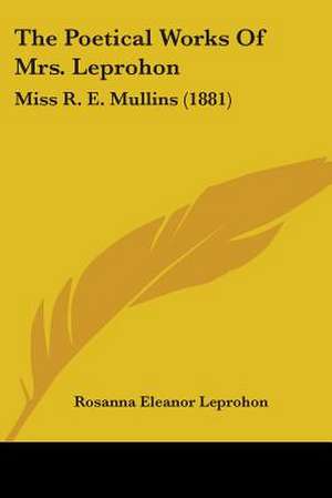 The Poetical Works Of Mrs. Leprohon de Rosanna Eleanor Leprohon