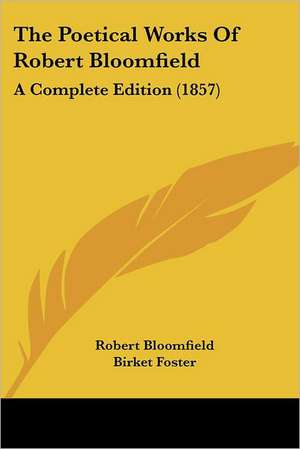 The Poetical Works Of Robert Bloomfield de Robert Bloomfield