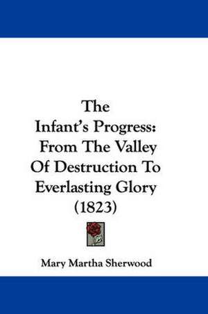 The Infant's Progress de Mary Martha Sherwood