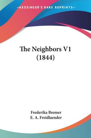 The Neighbors V1 (1844) de Frederika Bremer