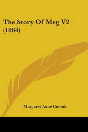 The Story Of Meg V2 (1884) de Margaret Anne Curtois