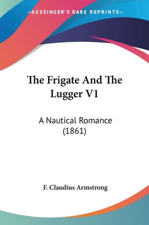 The Frigate And The Lugger V1 de F. Claudius Armstrong