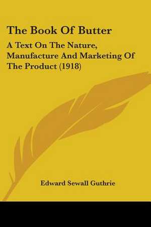 The Book Of Butter de Edward Sewall Guthrie