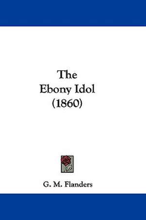 The Ebony Idol (1860) de G. M. Flanders