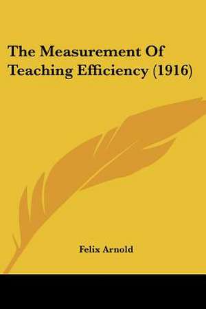 The Measurement Of Teaching Efficiency (1916) de Felix Arnold