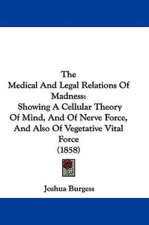 The Medical And Legal Relations Of Madness de Joshua Burgess