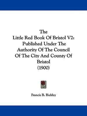 The Little Red Book Of Bristol V2 de Francis B. Bickley