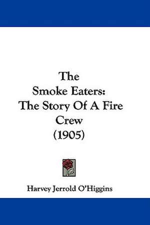 The Smoke Eaters de Harvey Jerrold O'Higgins