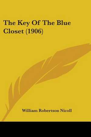 The Key Of The Blue Closet (1906) de William Robertson Nicoll