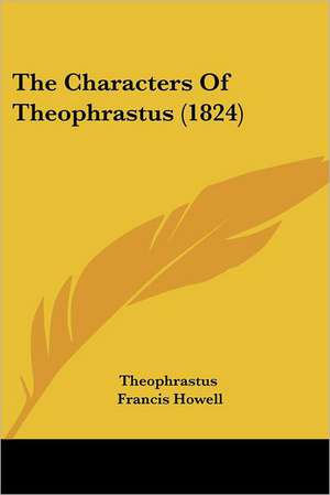 The Characters Of Theophrastus (1824) de Theophrastus