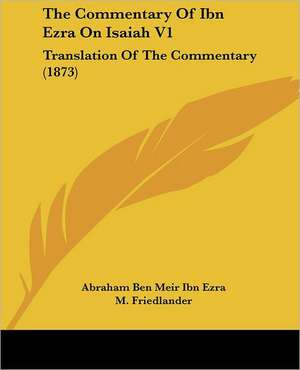 The Commentary Of Ibn Ezra On Isaiah V1 de Abraham Ben Meir Ibn Ezra