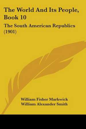 The World And Its People, Book 10 de William Fisher Markwick