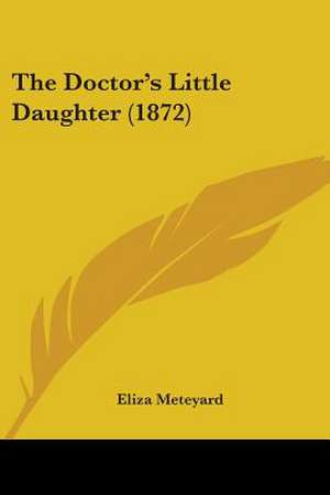 The Doctor's Little Daughter (1872) de Eliza Meteyard